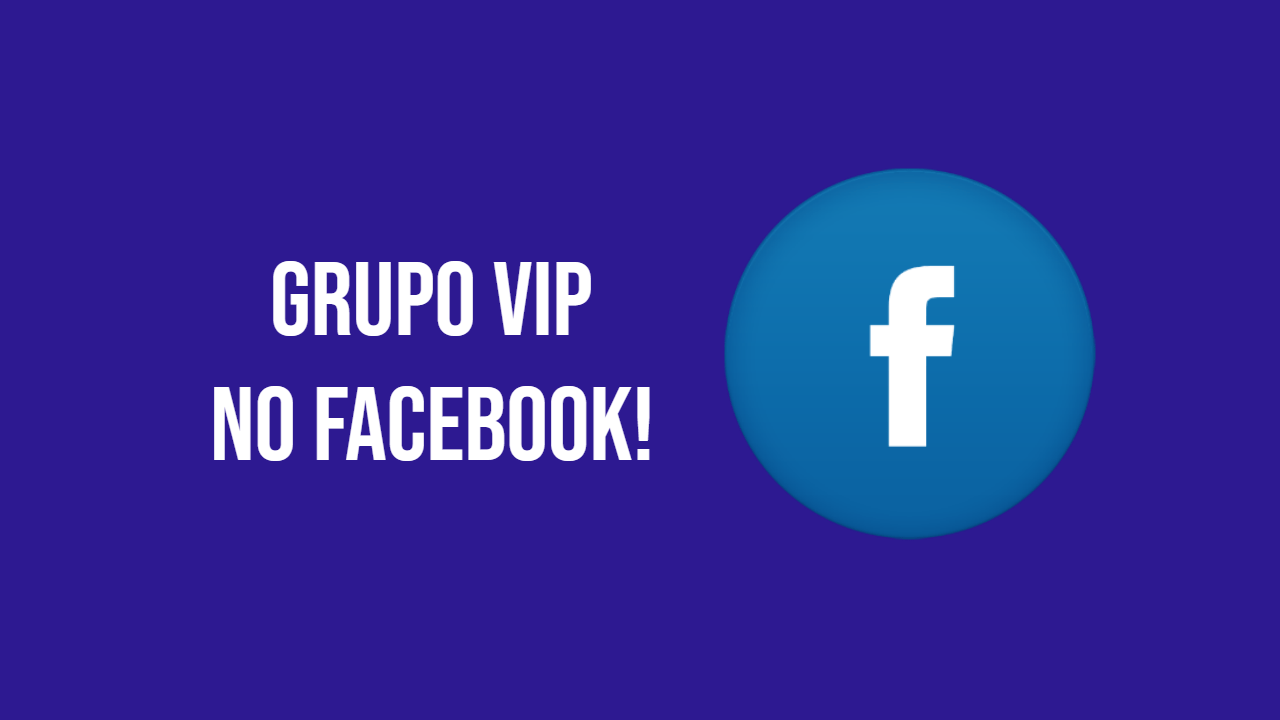 Grupo Vip no Facebook e Lista Vip no WhatsApp
